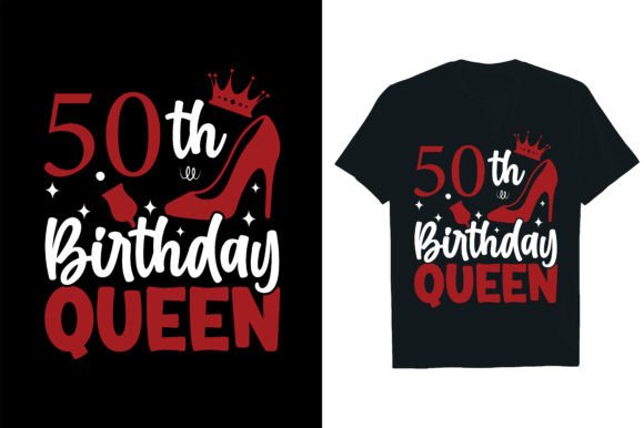 50th Birthday Queen: Graphics for T-Shirt Designs