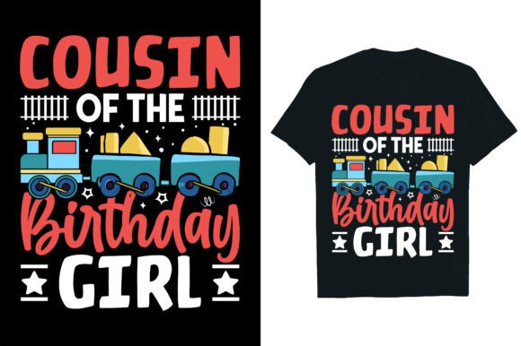 COUSIN of the BIRTHDAY GIRL ... Graphics & T-Shirt Designs