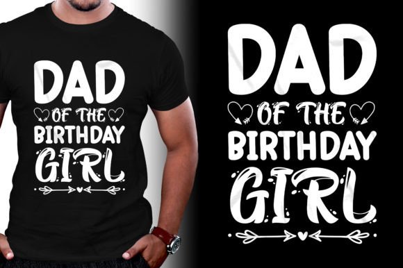 Dad of the Birthday Gir T-Shirt Graphics