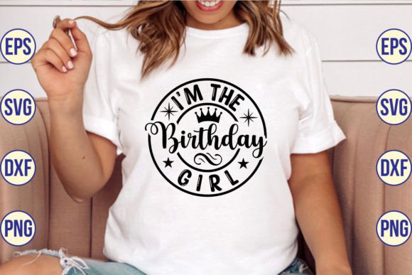 I m the Birthday Girl SVG Cut File