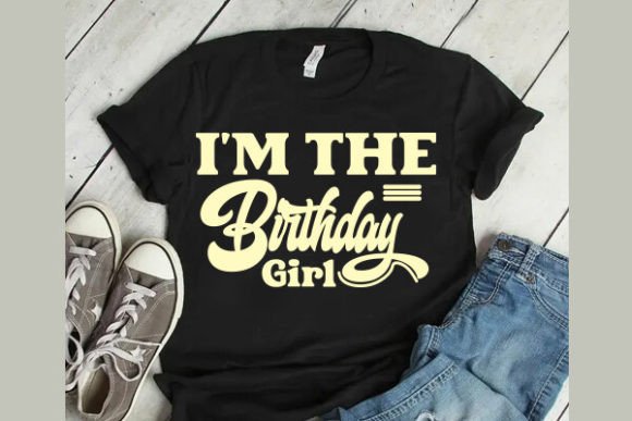 I'm the Birthday Girl T-Shirt Graphics