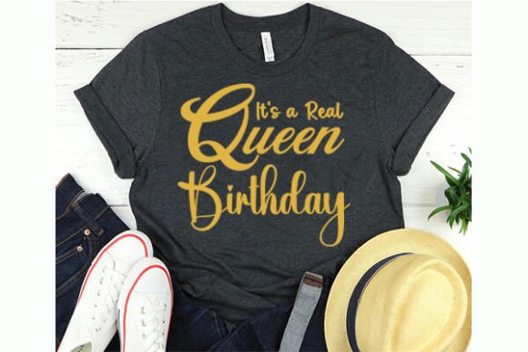 It's a Real Queen Birthday Graphics and T-Shirt Designs