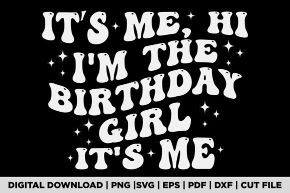 It's Me Hi I'm the Birthday Girl T-shirt Graphics
