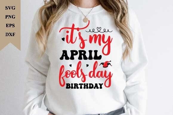 It's My April Fools Day Birthday SVG Graphics