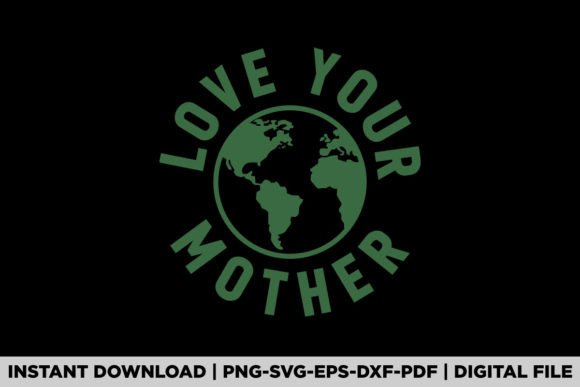 Love Your Mother Earth Day Graphics for T-Shirt Designs