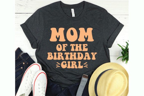 Mom of the Birthday Girl T-Shirt Graphics