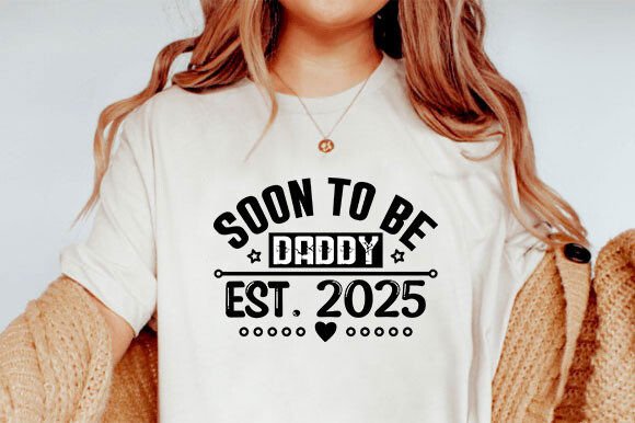 Soon to Be Daddy Est 2025 SVG Graphics