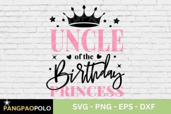Uncle of the Birthday Princess Svg: Graphics for T-Shirt Designs
